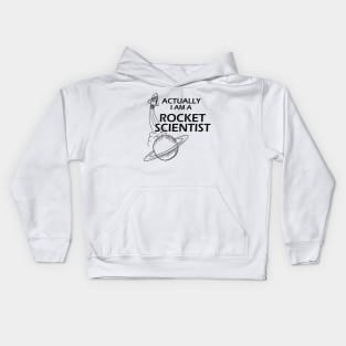 Rocket Scientist - Actually I'm a rocket scientist Kids Hoodie